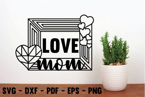 Love Mom Laser Cut File: Metal Decor to Embroidery