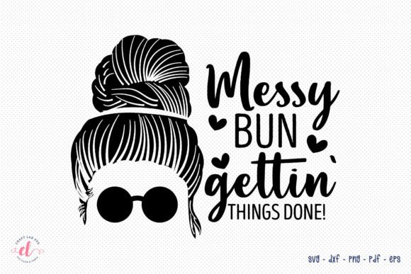 Messy Bun Gettin Things Done SVG Review