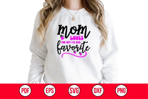 Mom Loves You but I’m Her Favorite SVG Review