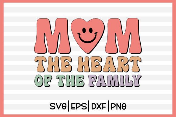 Mom the Heart of the Family Retro SVG Review