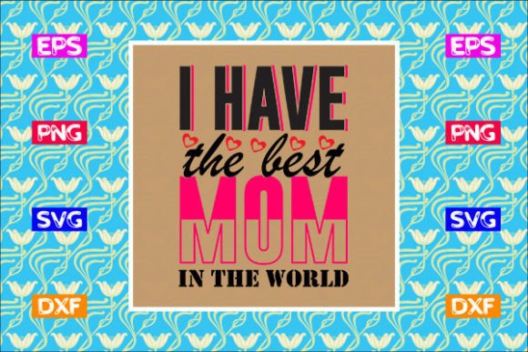 Mother's Day SVG Design: I Have the Best Review